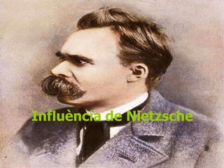 Influència de Nietzsche
 