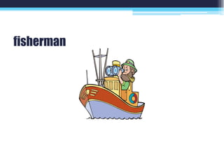 fisherman
 