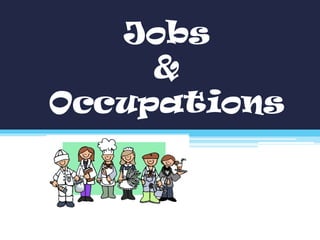 Jobs
     &
Occupations
 