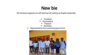 New bie
New bie










We started to organize our self starting with setting up chapter leadership
We started...