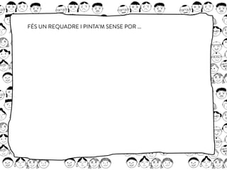 FÉS UN REQUADRE I PINTA’M SENSE POR ...
 