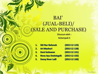 BAI’
(JUAL-BELI)/
(SALE AND PURCHASE)
 