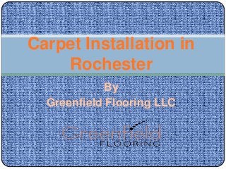 By
Greenfield Flooring LLC
Carpet Installation in
Rochester
 