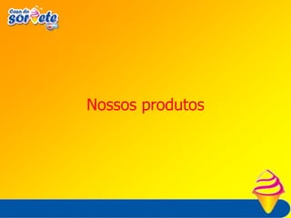 “...Hoje, com mais de 480 funcionários, cerca de 22% dos sorvetes vendidos nos mercados em que atua são da marca Jundiá, participação distante dos 55% da Kibon, mas acima dos 20% da Nestlé...”