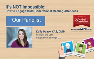 Our Panelist
Kelly Peacy, CAE, CMP
Founder and CEO
Insight Event Strategy, LLC
 