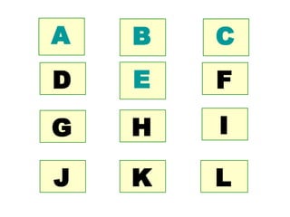 A B C
D E F
G H I
J K L