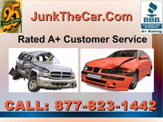 JunkTheCar.Com CALL: 877-823-1442 Rated A+ Customer Service 