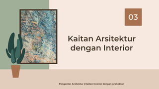 PPT KAITAN ARSITEKTUR DENGAN INTERIOR.pptx