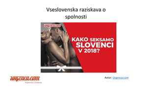 Vseslovenska raziskava o
spolnosti
Avtor: Urgenca.com
 