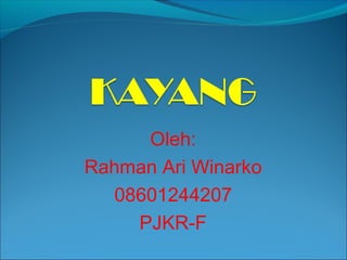 Oleh:
Rahman Ari Winarko
08601244207
PJKR-F
 