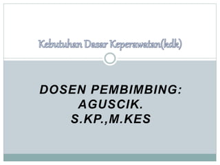 DOSEN PEMBIMBING: 
AGUSCIK. 
S.KP.,M.KES 
 