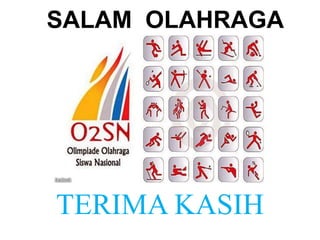 SALAM OLAHRAGA
TERIMA KASIH
 
