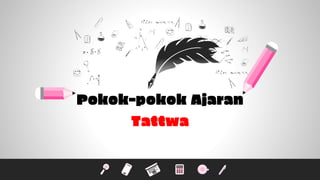 Pokok-pokok Ajaran
Tattwa
 
