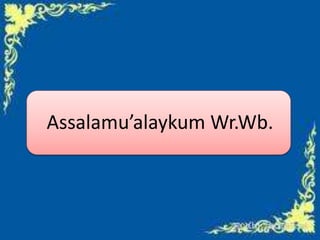 Assalamu’alaykum Wr.Wb.

 