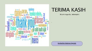 .
TERIMA KASIH
Kembali ke Halaman Agenda
W arm regards, kelompok 1
 