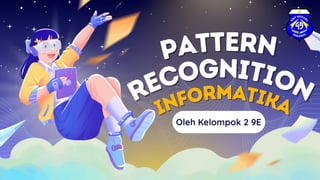PPT KEL 2 9E INFORMATIKA PATTERN RECOGNITION.pdf