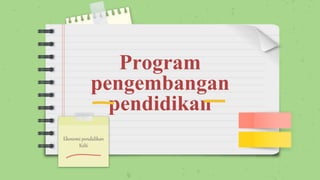 Program
pengembangan
pendidikan
Ekonomi pendidikan
Kel6
 