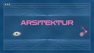 ARSITEKTUR
 