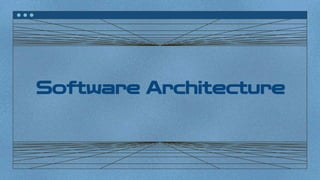 Software Architecture
 