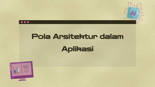 Pola Arsitektur dalam
Aplikasi
 