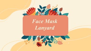 Face Mask
Lanyard
 