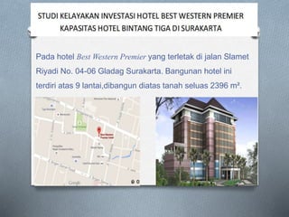 Pada hotel Best Western Premier yang terletak di jalan Slamet
Riyadi No. 04-06 Gladag Surakarta. Bangunan hotel ini
terdir...