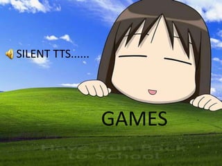 SILENT TTS......

GAMES

 