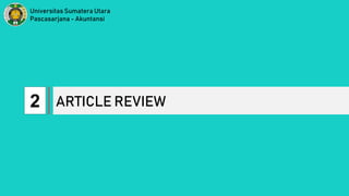 2
Universitas Sumatera Utara
Pascasarjana - Akuntansi
ARTICLE REVIEW
 