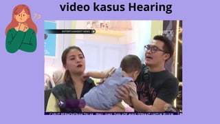 video kasus Hearing
 