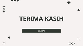 TERIMA KASIH
SELESAI!
 