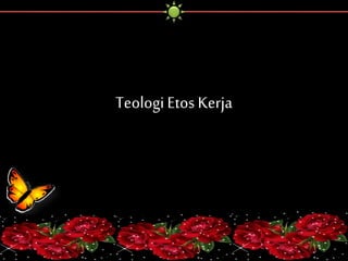 Teologi Etos Kerja 
 