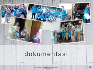 dokumentasi
The Power of PowerPoint | thepopp.com 20
 