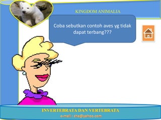 KINGDOM ANIMALIA


Coba sebutkan contoh aves yg tidak
        dapat terbang???
 