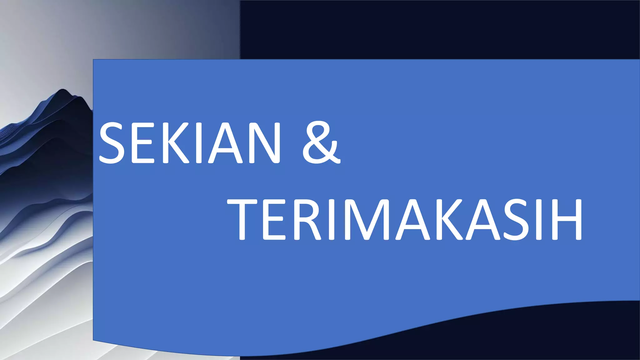SEKIAN &
TERIMAKASIH
 