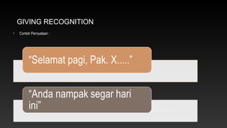 GIVING RECOGNITION
•

Contoh Pernyataan :

 