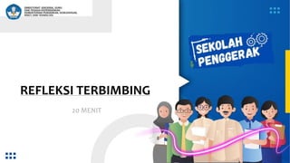 REFLEKSI TERBIMBING
20 MENIT
 