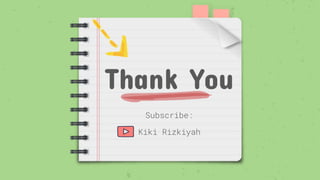 Thank You
Subscribe:
Kiki Rizkiyah
 
