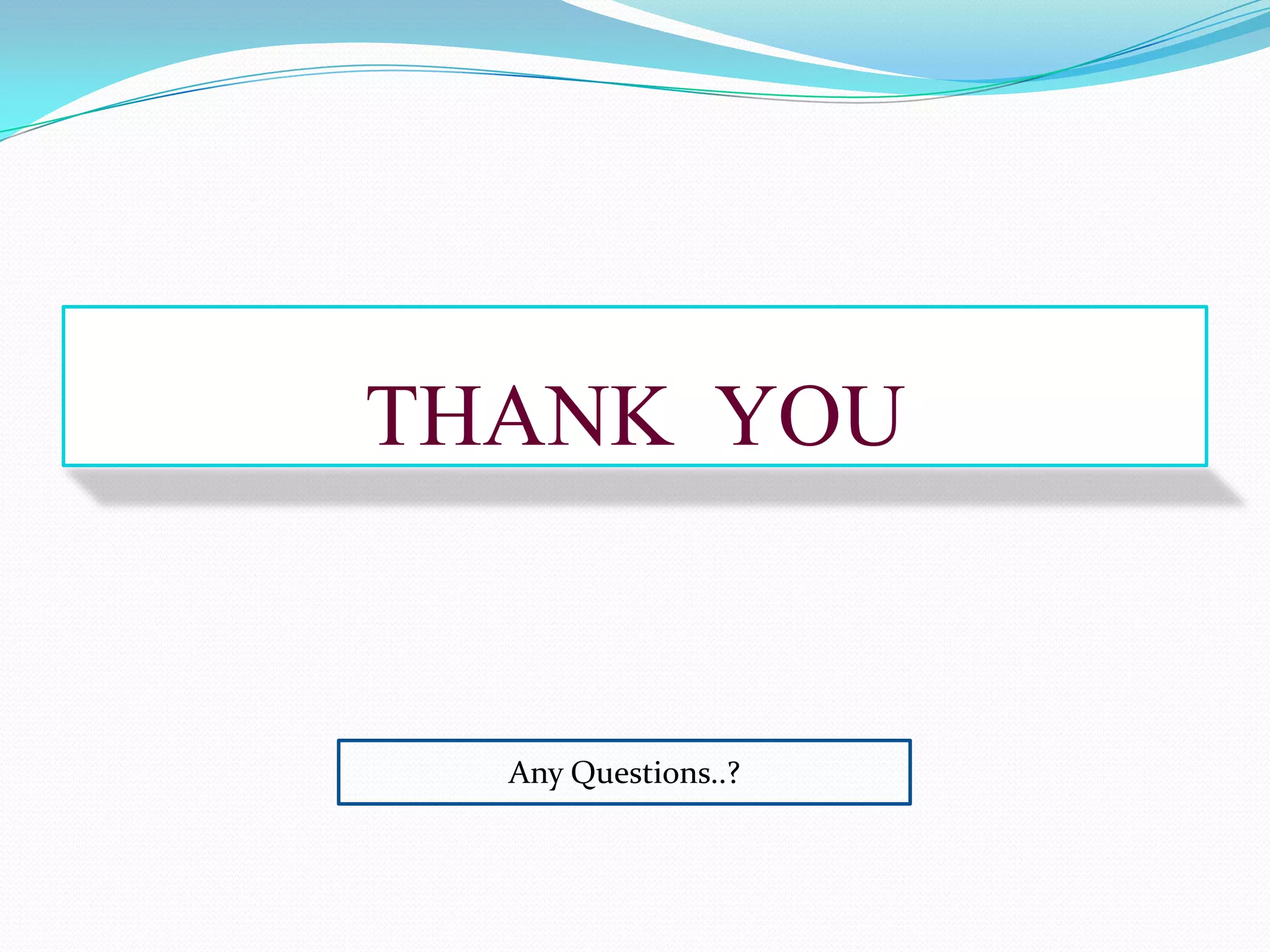 THANK YOU


  Any Questions..?
 