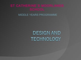 ST CATHERINE`S MOORLANDS
         SCHOOL
   MIDDLE YEARS PROGRAMME
 