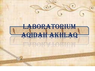 Laboratorium
Aqidah Akhlaq

 