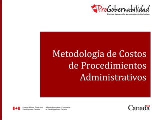 Metodología de Costos
de Procedimientos
Administrativos
 