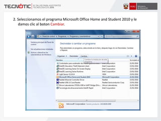 2. Seleccionamos el programa Microsoft Office Home and Student 2010 y le
damos clic al boton Cambiar.
 