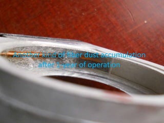 Another kind of fiber dust accumulation
after 1-year of operation
 