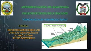 UNIVERSIDAD NACIONAL DE HUANCAVELICA
FACULTAD DE CIENCIAS DE LA EDUCACION
“CIENCIASSOCIALES Y DESARROLLORURAL”
 