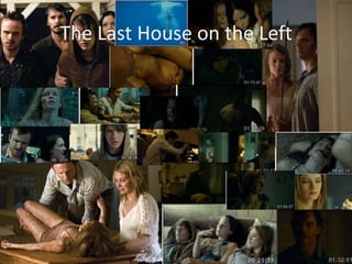 The Last House on the Left
 