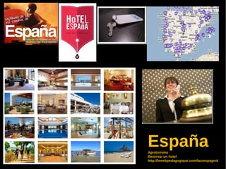 España
Agroturismo
Reservar un hotel
http://lewebpedagogique.com/laurespagnol
 