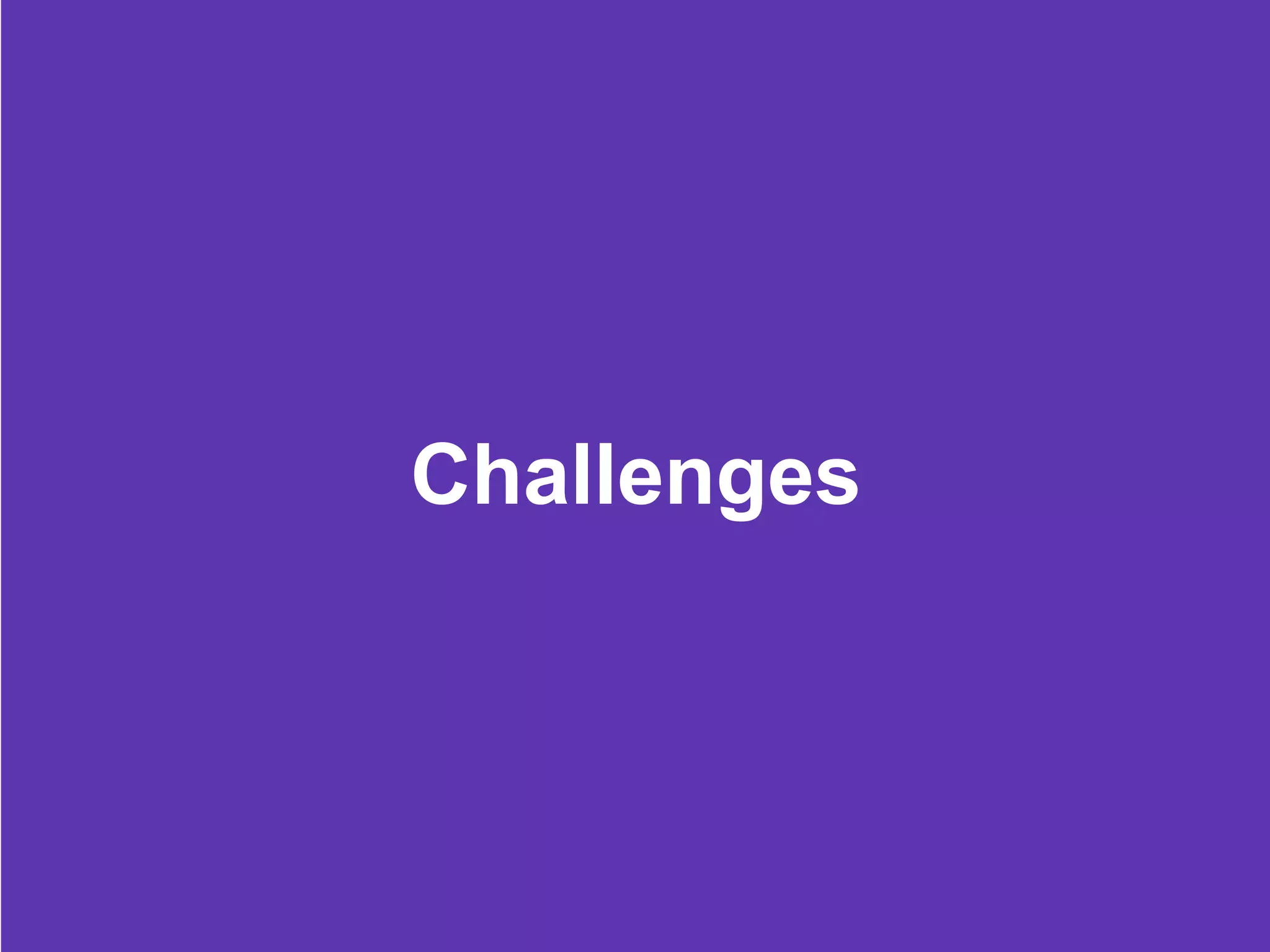 Challenges
 
