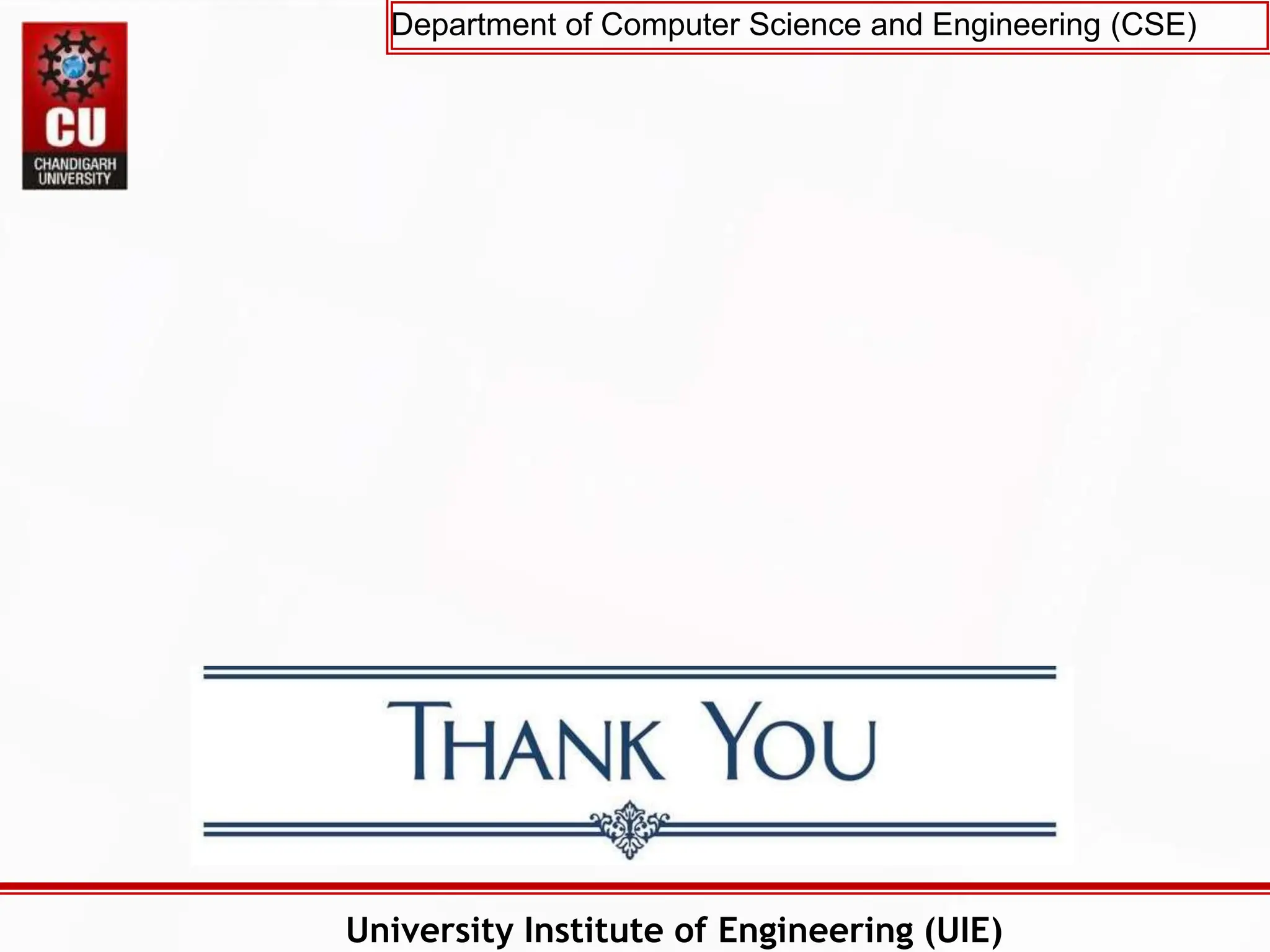 Department of Computer Science and Engineering (CSE)
University Institute of Engineering (UIE)
 