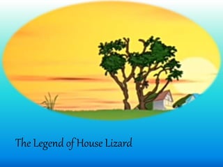 The Legend of House Lizard
 
