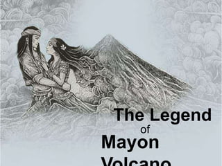 The Legend
Mayon
of
 